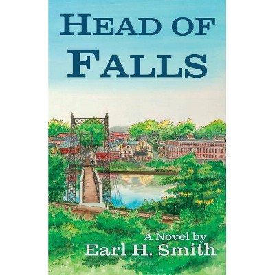 Head of Falls - by  Earl H Smith (Paperback)