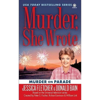 Murder, She Wrote: Murder on Parade - (Murder She Wrote) by  Jessica Fletcher & Donald Bain (Paperback)