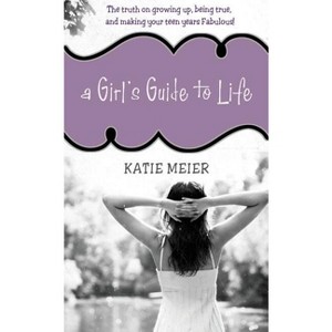 A Girl's Guide to Life - by  Katie Meier (Paperback) - 1 of 1