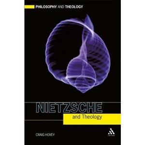 Nietzsche and Theology - (Philosophy and Theology) by  Craig Hovey (Hardcover) - 1 of 1