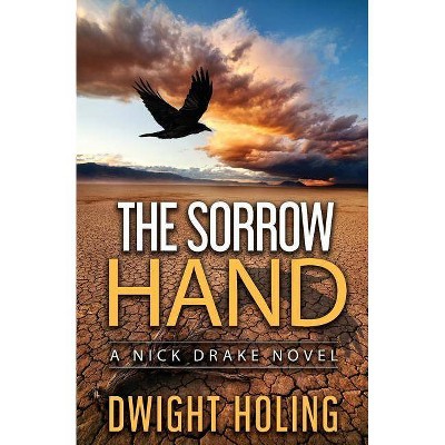 The Sorrow Hand - (Nick Drake Novel) by  Dwight Holing (Paperback)