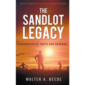 The Sandlot Legacy - by Walter Beede - 1 of 1