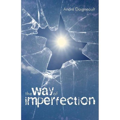 The Way of Imperfection - by  André Daigneault (Paperback)