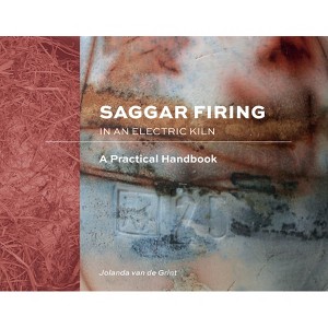 Saggar Firing in an Electric Kiln - by  Jolanda Van de Grint (Hardcover) - 1 of 1
