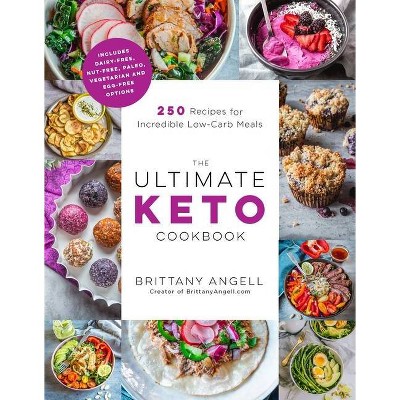 The Ultimate Keto Cookbook - by  Brittany Angell (Paperback)