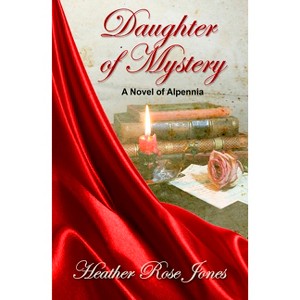 Daughter of Mystery - (Novel of Alpennia) by  Heather Rose Jones (Paperback) - 1 of 1