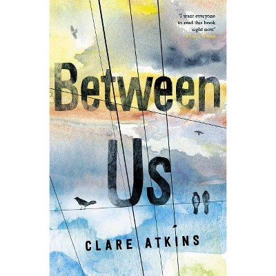 Between Us - by  Clare Atkins (Paperback)