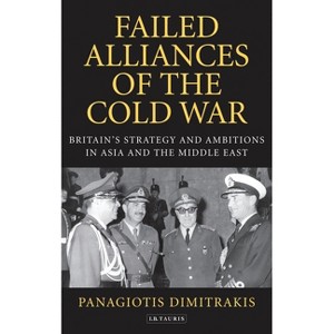 Failed Alliances of the Cold War - by  Panagiotis Dimitrakis (Paperback) - 1 of 1