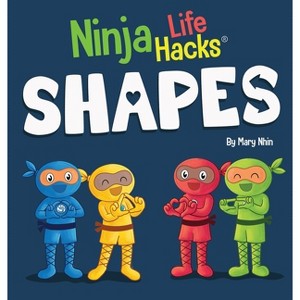 Ninja Life Hacks SHAPES - (Little Ninja Life Hacks) by  Mary Nhin (Hardcover) - 1 of 1