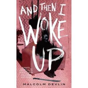 And Then I Woke Up - by  Malcolm Devlin (Paperback) - 1 of 1