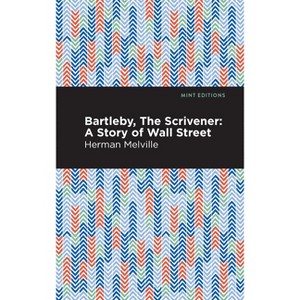 Bartleby, the Scrivener - (Mint Editions (Short Story Collections and Anthologies)) by Herman Melville - 1 of 1