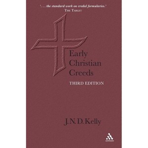 Early Christian Creeds - 3rd Edition by  J N D Kelly (Paperback) - 1 of 1