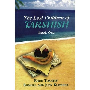 The Lost Children of Tarshish - by  Ehud Tokatly & Judy Klitsner & Shmuel Klitsner (Paperback) - 1 of 1