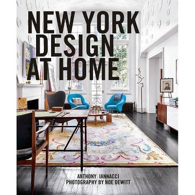 New York Design at Home - by  Anthony Iannacci (Hardcover)
