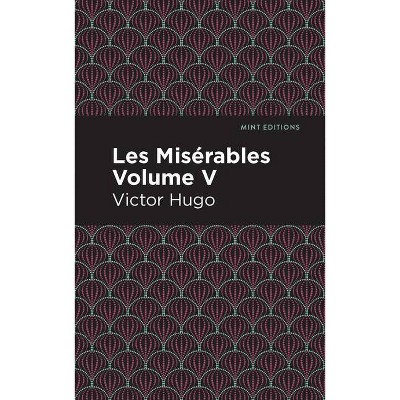 Les Miserables Volume V - (Mint Editions) by  Victor Hugo (Paperback)