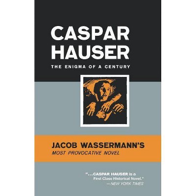 Caspar Hauser - by  Jakob Wassermann (Paperback)