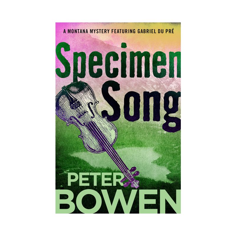 Specimen Song - (Montana Mysteries Featuring Gabriel Du Pré) by  Peter Bowen (Paperback), 1 of 2