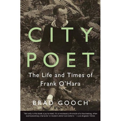 City Poet - by  Brad Gooch (Paperback)