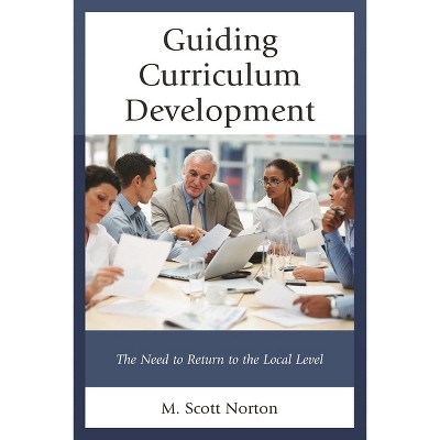 Guiding Curriculum Development - by  M Scott Norton (Paperback)