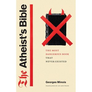 The Atheist's Bible - by  Georges Minois (Paperback) - 1 of 1