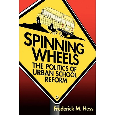 Spinning Wheels - by  Frederick M Hess (Paperback)