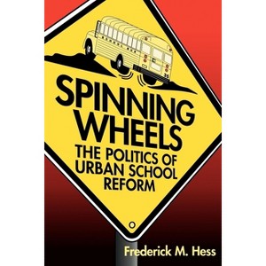 Spinning Wheels - by  Frederick M Hess (Paperback) - 1 of 1