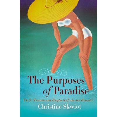The Purposes of Paradise - by  Christine Skwiot (Paperback)