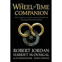 The Wheel of Time Companion - by  Robert Jordan & Harriet McDougal & Alan Romanczuk & Maria Simons (Hardcover)