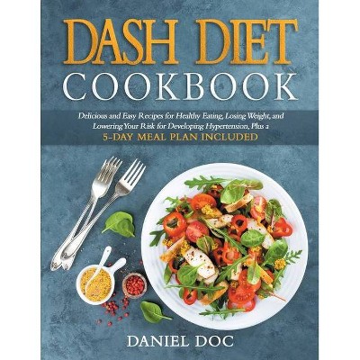 DASH Diet Cookbook - by  Daniel Doc (Paperback)