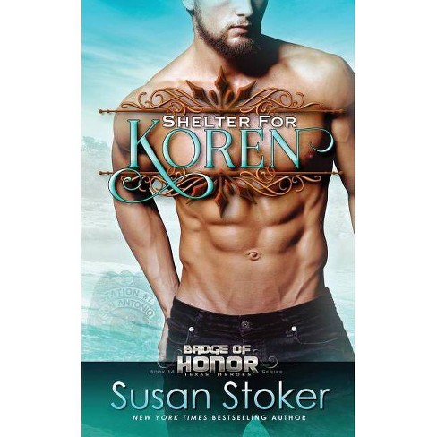 Shelter For Koren Badge Of Honor Texas Heroes By Susan Stoker Paperback Target