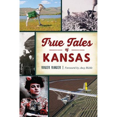 True Tales of Kansas - (Forgotten Tales) by Roger Ringer (Paperback)