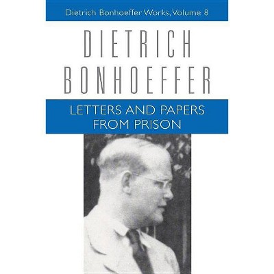 Letters and Papers from Prison - (Dietrich Bonhoeffer Works) by  Dietrich Bonhoeffer & Isabel Best & John W de Gruchy (Hardcover)