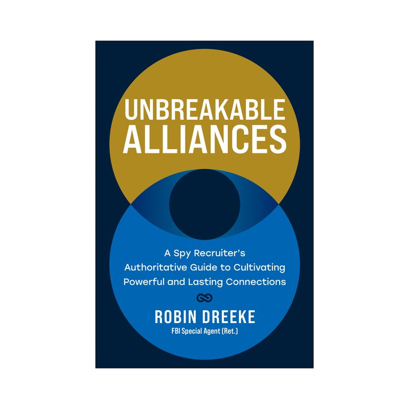 Unbreakable Alliances - by  Robin Dreeke (Hardcover), 1 of 2