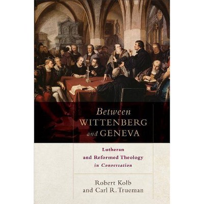 Between Wittenberg and Geneva - by  Robert Kolb & Carl R Trueman (Counterpack,  Empty)