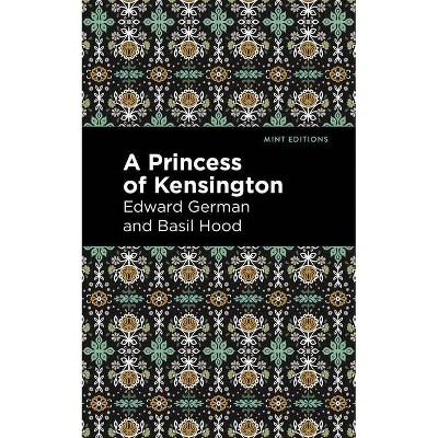 A Princess of Kensington - (Mint Editions) by  Edward German and Basil Hood (Paperback)