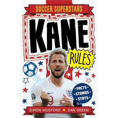 Soccer Superstars: Kane Rules - by  Simon Mugford (Paperback)