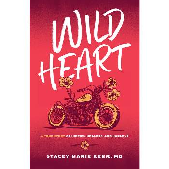Wild Heart - by  Stacey Marie Kerr (Paperback)