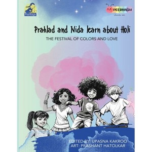Prahlad and Nida Learn About Holi - by  Upasna Kakroo (Paperback) - 1 of 1