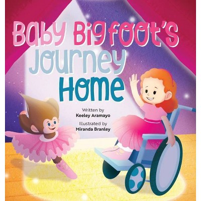 Baby Bigfoot's Journey Home - by  Keeley Aramayo (Hardcover)