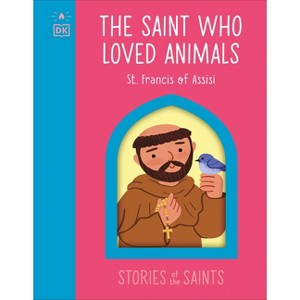 The Saint Who Loved Animals Â " St. Francis of Assisi - by  DK (Board Book) - 1 of 1