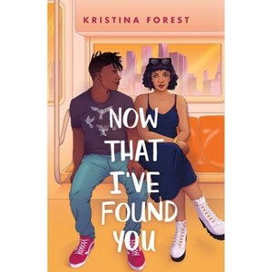 Now That I've Found You - by  Kristina Forest (Paperback) - 1 of 1