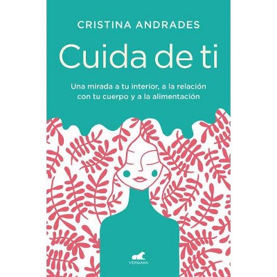 Cuida de Ti / Take Care of Yourself - by  Cristina Andrades (Paperback)