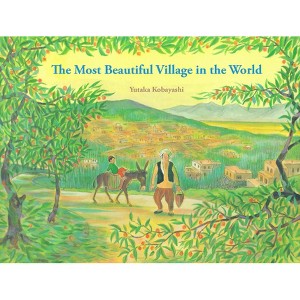 The Most Beautiful Village in the World - (Yamo's Village) by  Yutaka Kobayashi (Hardcover) - 1 of 1