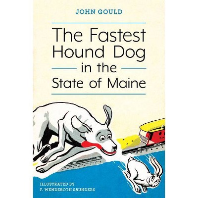 The Fastest Hound Dog in the State of Maine - by  John Gould (Paperback)