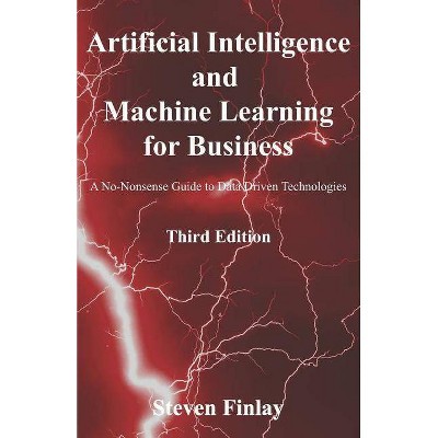 Artificial Intelligence and Machine Learning for Business - by  Steven Finlay (Paperback)