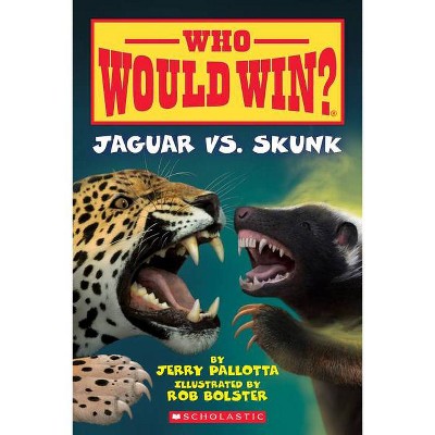 Jaguar vs. Skunk (Who Would Win?), 18 - by  Jerry Pallotta (Paperback)