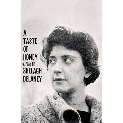 A Taste of Honey, a Play - by  Shelagh Delaney (Paperback)