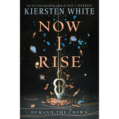 Now I Rise - (And I Darken) by  Kiersten White (Paperback)