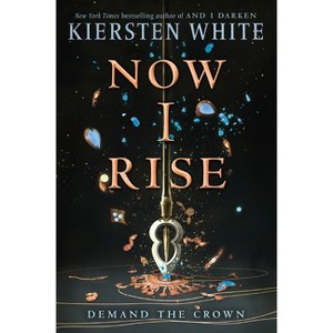 Now I Rise - (And I Darken) by  Kiersten White (Paperback) - 1 of 1