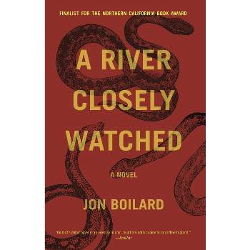 A River Closely Watched - by  Jon Boilard (Paperback)